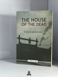 THE HOUSE OF THE DEAD by FYODOR DOSTOYEVSKY