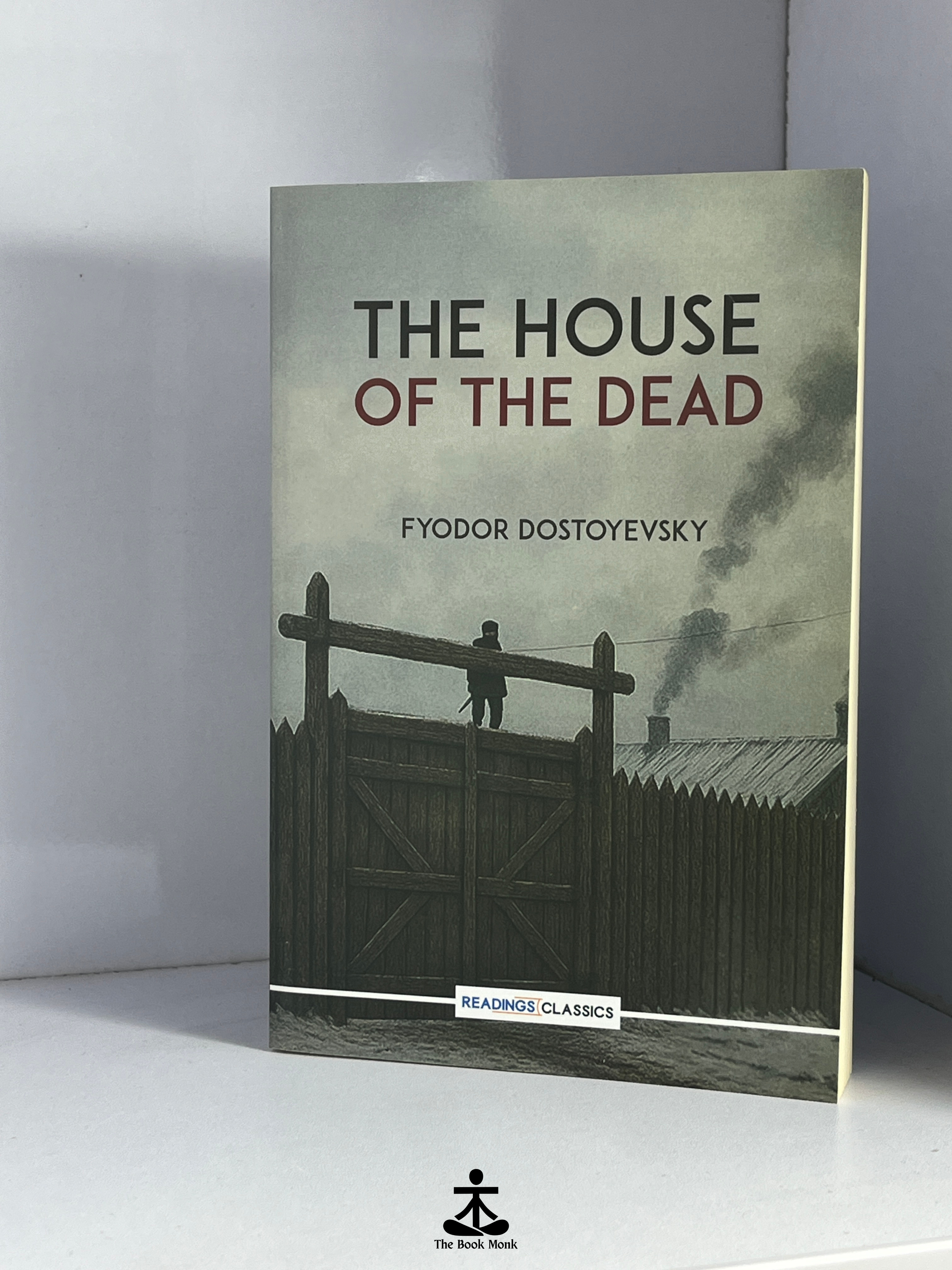 THE HOUSE OF THE DEAD by FYODOR DOSTOYEVSKY